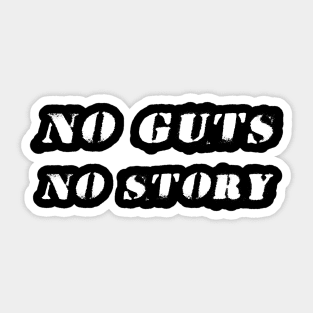 NO GUTS NO STORY Sticker